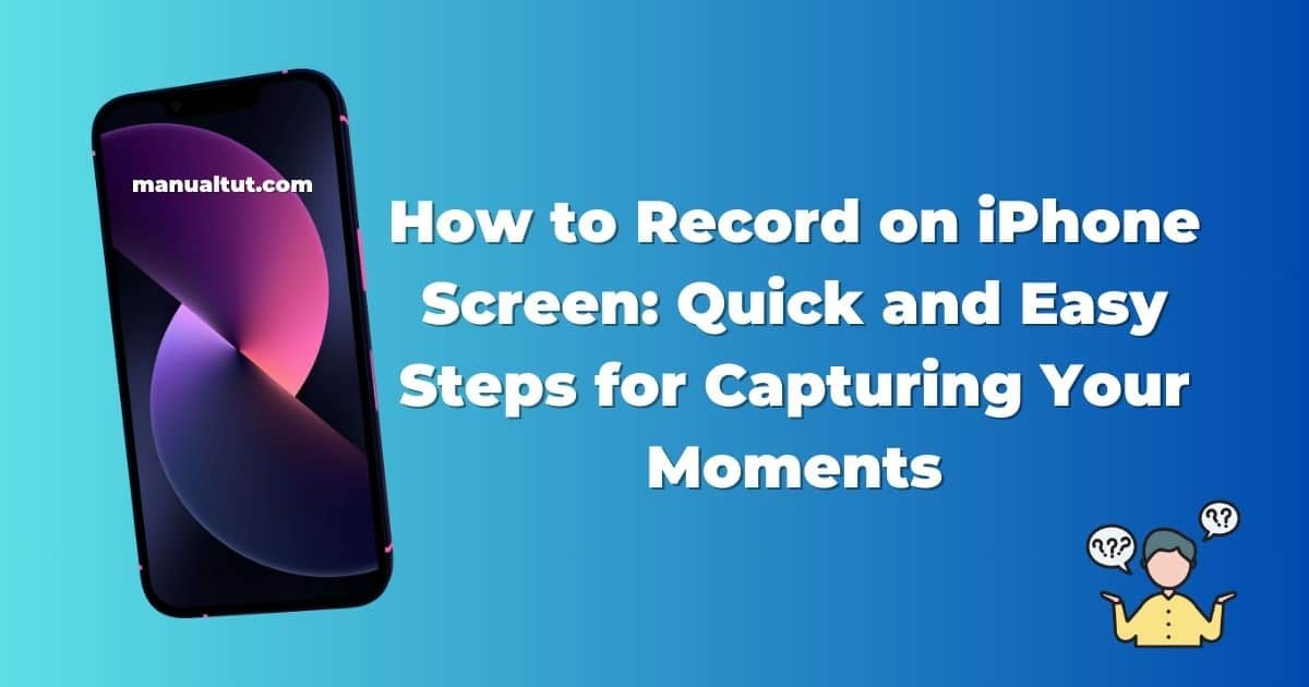 How to Record on iPhone Screen: Quick and Easy Steps for Capturing Your Moments