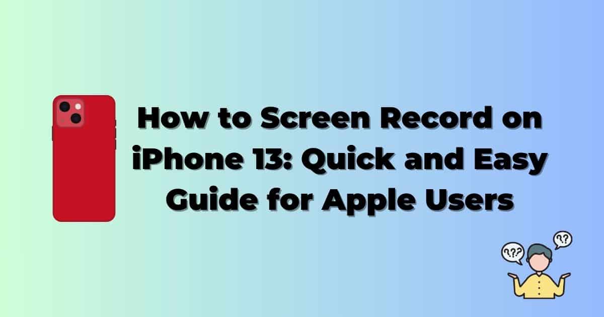 How to Screen Record on iPhone 13: Quick and Easy Guide for Apple Users