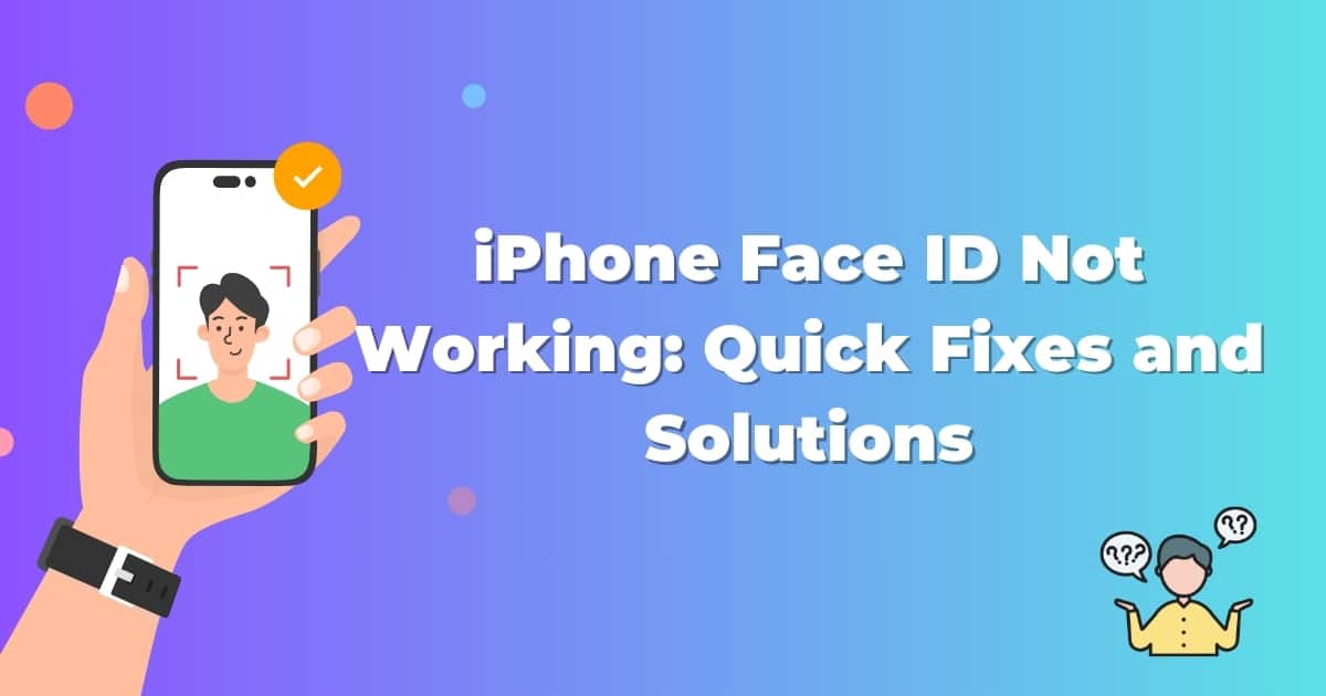 iPhone Face ID Not Working: Quick Fixes and Solutions