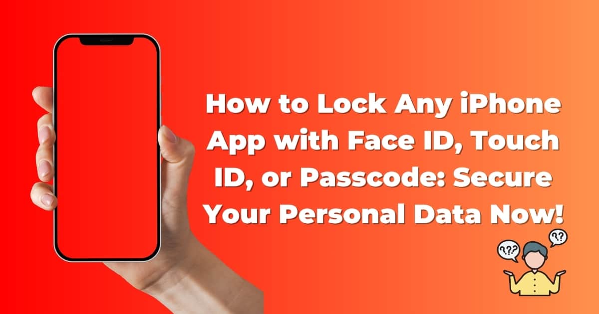 How to Lock Any iPhone App with Face ID, Touch ID, or Passcode: Secure Your Personal Data Now!