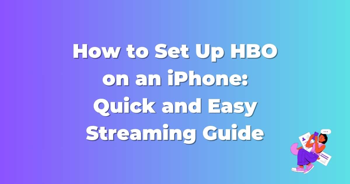 How to Set Up HBO on an iPhone: Quick and Easy Streaming Guide