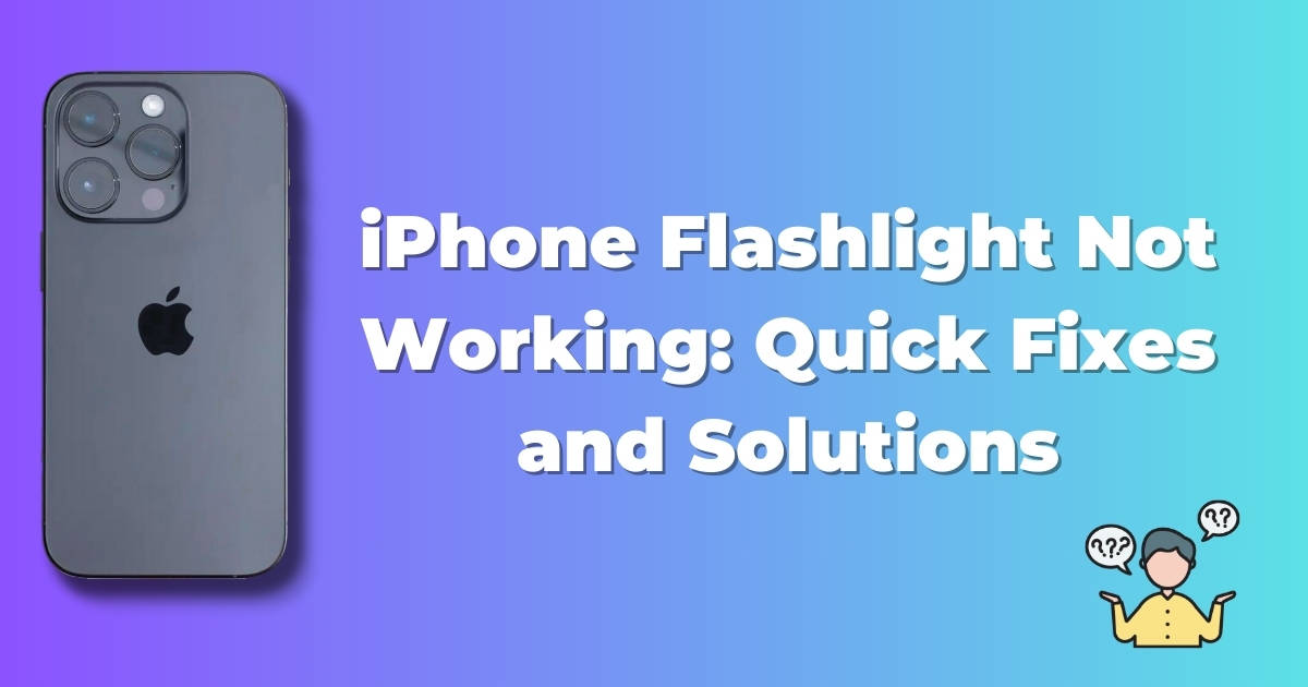 iPhone Flashlight Not Working: Quick Fixes and Solutions