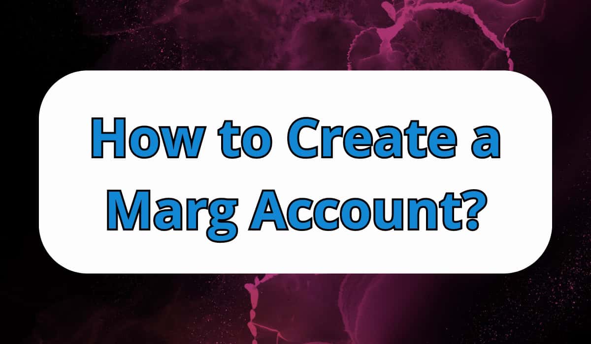 How to Create a Marg Account: Best Step-by-Step Guide