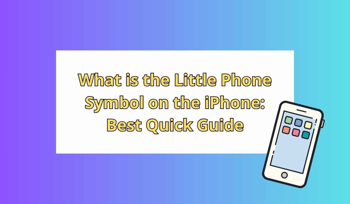 What is the Little Phone Symbol on the iPhone: Best Quick Guide