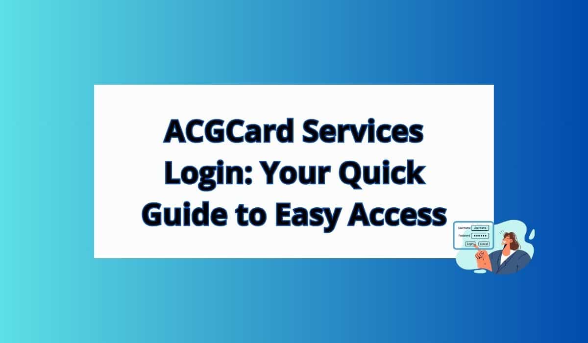 ACGCard Services Login: Your Best Quick Guide to Easy Access