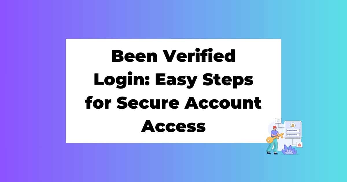 Been Verified Login: Easy Steps for Secure Account Access